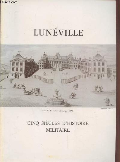 Lunville : Cinq sicles d'histoire militaire