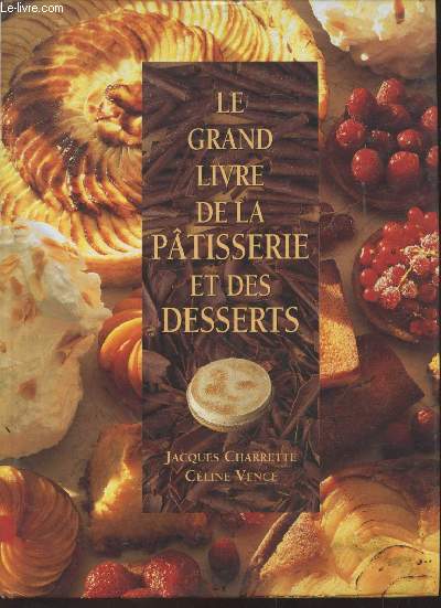 Le grand livre de la ptisserie et des desserts