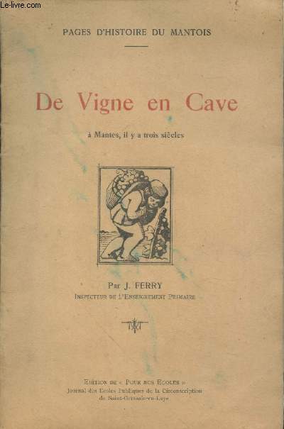 De Vigne en Cave : A Mantes, il y a trois sicles (Collection : 