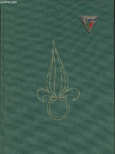 Le grand livre des insignes de la Légion Etrangère (Avec envoi)