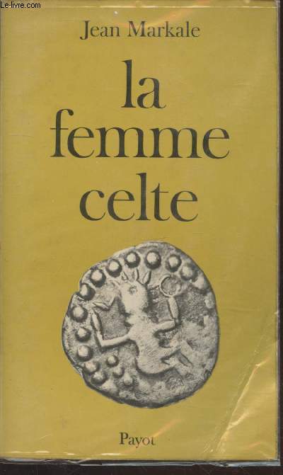 La femme celte : Mythe et Sociologie (Collection : 