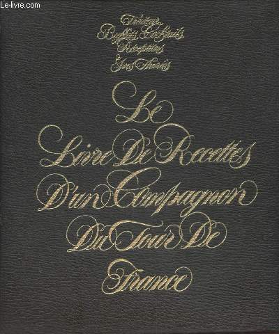 Le Livre de recettes d'un Compagnon du Tour de France Tome 4 : Traiteur, Buffets, Cocktails, Rceptions (Exemplaire de Collection)