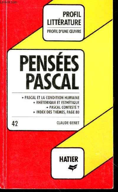 Penses - Pascal : Pascal et la condition humaine - Rhtorique et esthtique - Pascal contest ? - Index des thmes (Collection : 