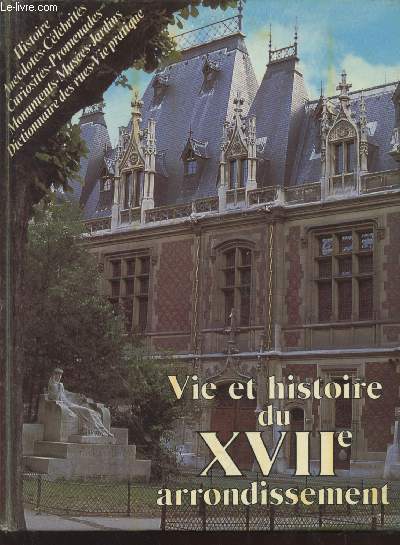 Vie et histoire du XVIIe arrondissement- Ternes, Plaine Monceau, Batignolles, Epinettes