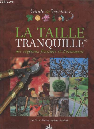 La taille tranquille des vgtaux fruitiers et d'ornement (Collection : 