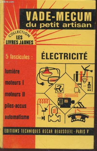 Electricit : Lumire - Sonneries - Chauffage / Moteurs : Description - Fonctionnement etc. / Piles et accumulateurs : Petites centrales lectriques - Chargeurs - redresseurs / Automatisation systmes lectro-mcaniques (Collection : 