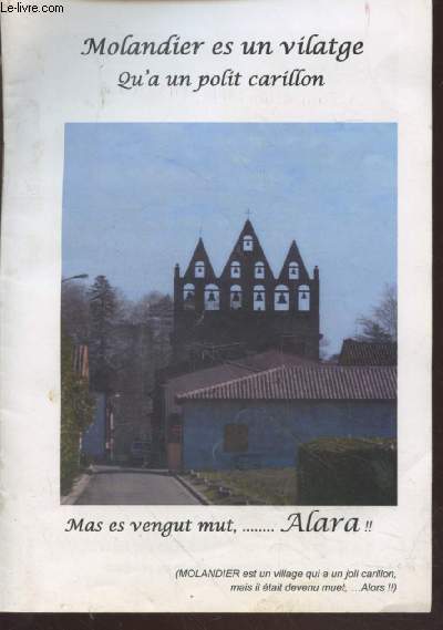 Brochure : Molandier es un vilatge qu'a un polit carillon mas es vengut mut,... Alara ! (Molandier est un village qui a un joli carillon, mais il tait devenu muet,...Alors !!)