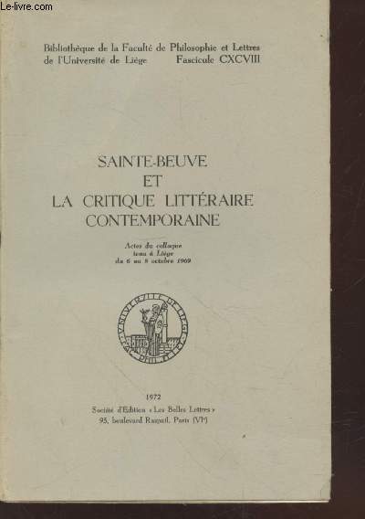 Sainte-Beuve et la critique littraire contemporaine : Actes du Colloque tenu  Lige du 6 au 8 octobre 1969 (Collection : 