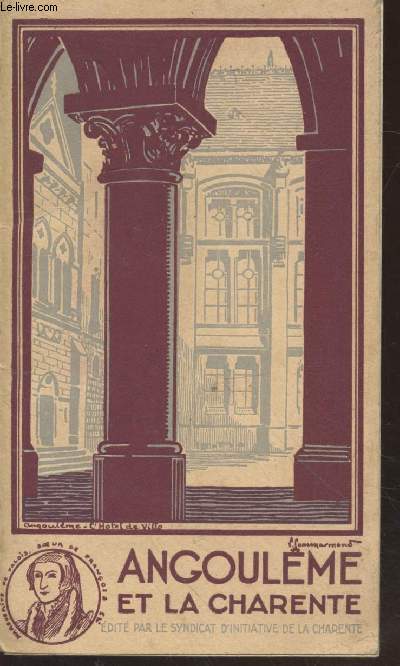 Angoulme et la Charente : Guide Officiel Illustr 1927