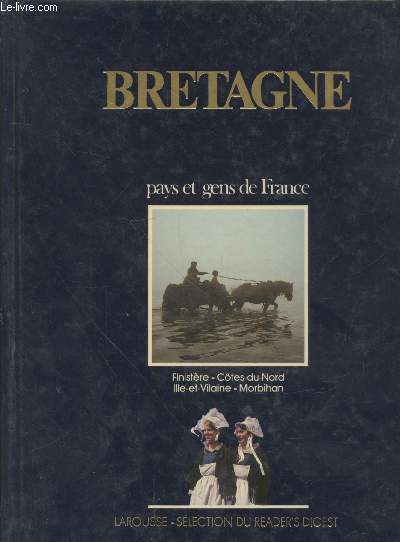 Bretagne : Finistre, Ctes-du-Nord, Ille-et-Vilaine, Morbihan (Collection : 