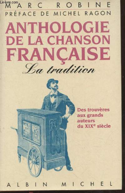 Anthologie de la chanson franaise : La tradition. Deux trouvres aux grands auteur du XIXe sicle