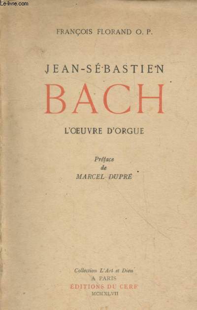 Jean-Sbastien Bach : L'oeuvre d'orgue suivi d'un essai sur l'expression musicale du sentiment religieux