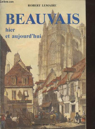 Beauvais hier et aujourd'hui