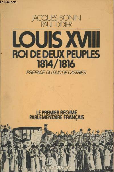 Louis XVIII roi de deux peuples 1814/1816 : Le premier rgime parlementaire franais
