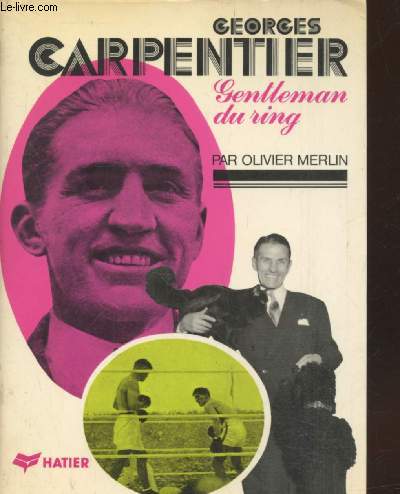 Georges Carpentier : Gentleman du ring