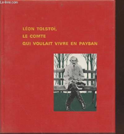 Lon Tolsto : Le Comte qui voulait vivre en paysan