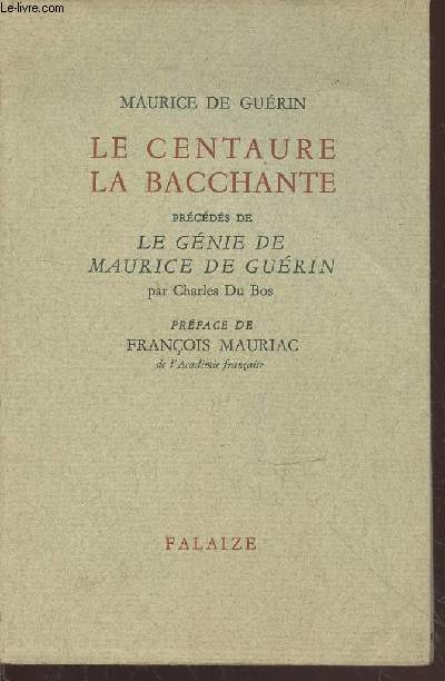 Le Centaure - La Bacchante prcds de : Le gnie de Maurice de Gurin (Exemplaire n907/1400)