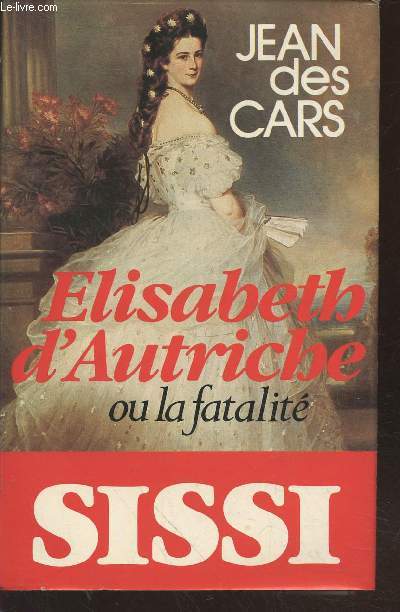 Elisabeth d'Autriche ou la fatalit