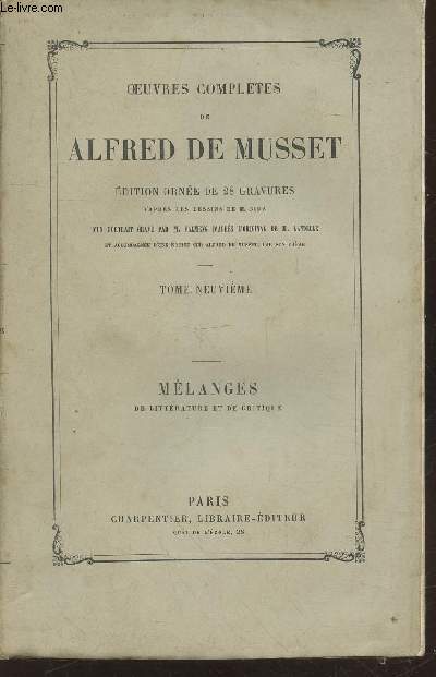 Oeuvres compltes de Alfred de Musset - Tome 9 : Mlanges de littrature et de critique.Oeuvres compltes de Alfred de Musset - Tome 9 : Mlanges de littrature et de critique.