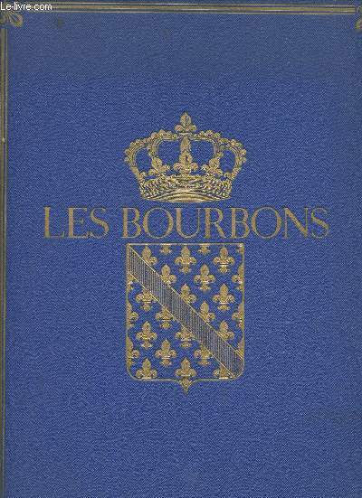 Les Bourbons : De Henri IV  Louis XVI