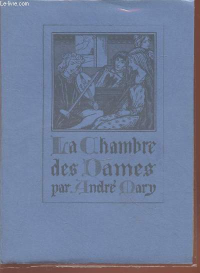 La Chambre des Dames ou il est devis de la pucelle  la rose ou Guillaume de Dole, de Pyrame et Thisb, d'Amadas et Idoine, de la Chatelaine de Vergy et du Lai de l'ombre