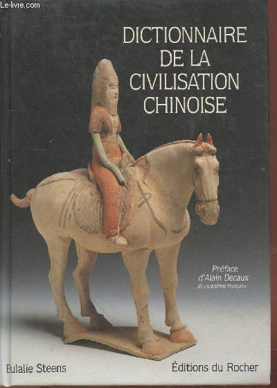 Dictionnaire de la civilisation chinoise : Du nolithique au dbut de la dynastie Qing (XVIIIe sicle)
