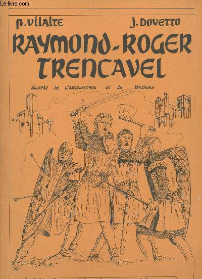 Raymond-Roger Trencavel : Vicomte de Carcassonne et de Bziers