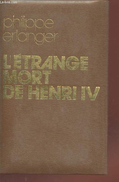 L'trange mort de Henri IV ou les jeux de l'amour et de la guerre (Collection : 