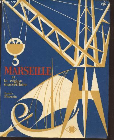 Marseille et la rgion marseillaise. Sommaire: Comment on devient millionnaire - D'hippodamos de Milet  Le Corbusier - Marseille Mtropole.