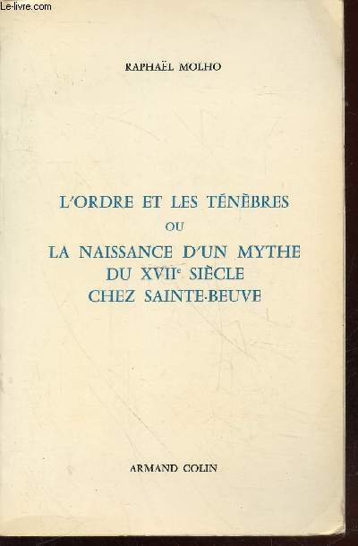 L'ordre et les tnbres ou la naissance d'un mythe du XVIIe sicle chez Sainte-Beuve