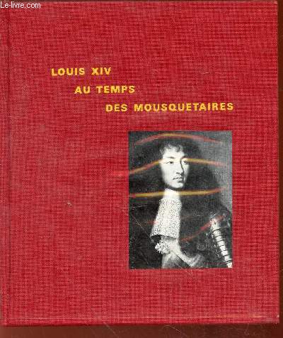 Louis XIV au temps des Mousquetaires