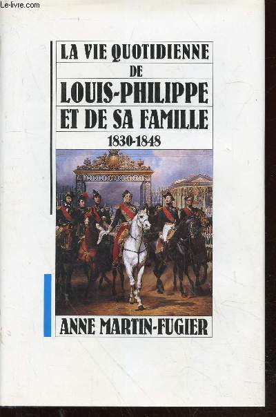 La vie quotidienne de Louis-Philippe et de sa famille 1830-1848