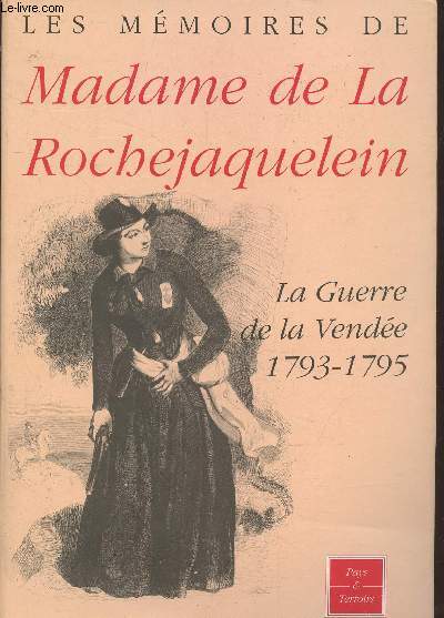 Mmoires de Madame la Marquise de la Rochejaquelein : La guerre de la Vende 1793-1795