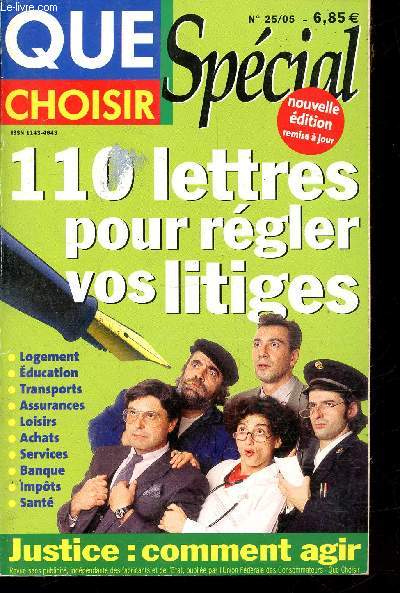 Que Choisir n25/05 Octobre 2005 : 110 lettres pour rgler vos litiges - Justice : Comment agir. Sommaire : Location de vacances : annulation - Retard train : demande d'indemnisation - Contestation de l'avis d'imposiiton - Litige de nature mdicale - etc.