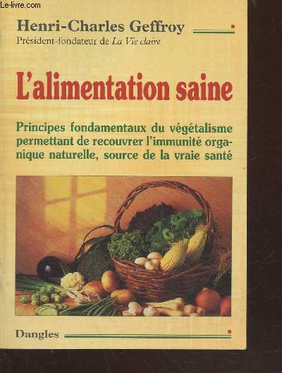 L'alimentation saine : Principes fondamentaux d'une nutrition saine et quilibre, permettant de recouvrer l'immunit organique naturelle, source de la vraie sant (Collection : 