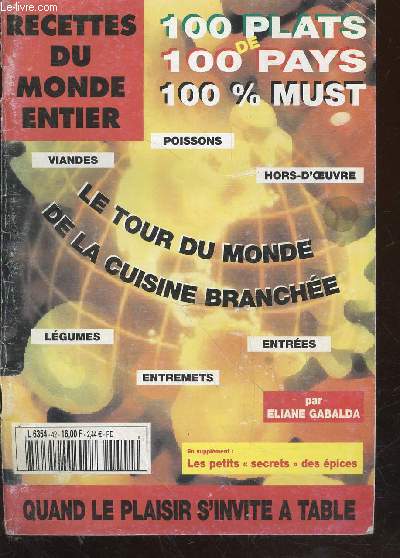 Recettes du mond entier : Le tour du monde de la cuisine branche : poissons, viandes, hors-d'oeuvres, lgumes, entremets, entres.