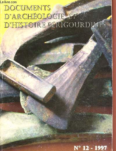 Documents d'archologie et d'histoire prigourdine Bulletin n12 - 1997. Sommaire: Un nouveau dpt de haches en bronze dcouvert  Journiac (Dordogne) par C. Chevillot - 