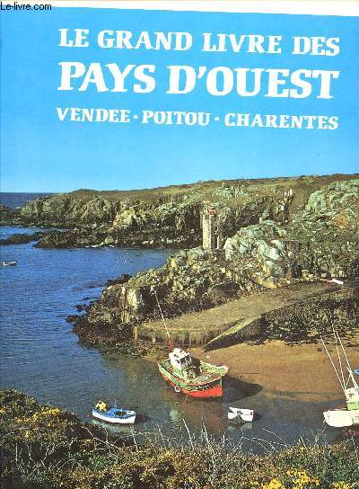 Le grand livre des pays d'Ouest : Vende - Poitou - Charentes