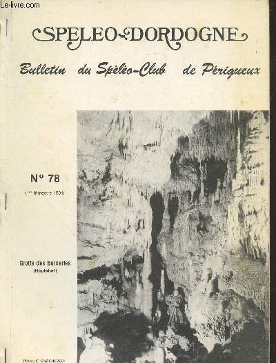 Splo-Dordogne n78 (1er trimestre 1981) : Bulletin du Splo-Club de Prigueux. Sommaire : Gouffre de Proumeyssac, grottomtre, acto. - Le rseau hydrogologique B. Pierret : grotte des Borderies-Ouillade de St Hilaire par C. Carcauzon - etc.