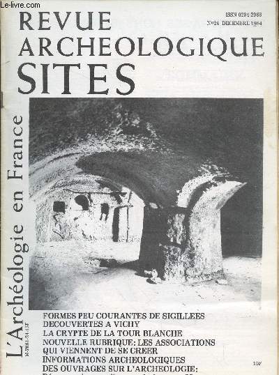 Revue Archologique Sites - L'Archologie en France n24 Dcembre 1984. Sommaire : Formes peu courantes de vase sigills trouvs  Vichy - Dcouvertes de surface  Saint-Priest (Rhne) - Rectificatif concernant l'article ...