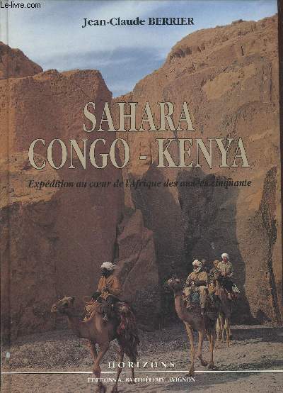 Sahara - Congo - Kenya : Expdition au coeur de l'Afrique des annes cinquante (Collection : 