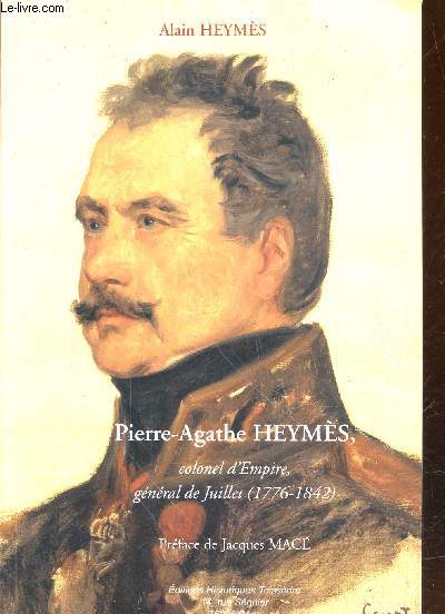 Pierre-Agathe Heyms, colonel d'Empire, gnral de Juillet (1776-1842)