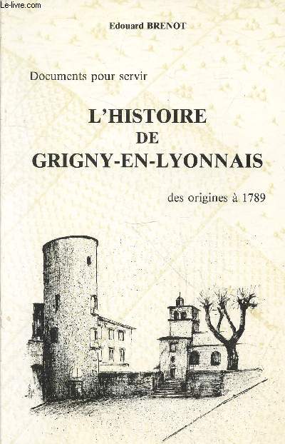 Documents pour servir l'Histoire de Grigny-en-Lyonnais des origines  1789