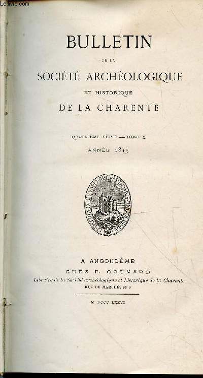 Tir  part : Etat de la Socit et des publications - Procs-verbaux des sances - Bulletin de la Socit Archologique et Historique de la Charente Quatrime srie - Tome 10 - Anne 1875