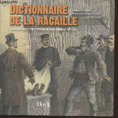 Dictionnaire de la Racaille : Le manuscrit secret d'un commissaire de police parisien au XIXe sicle