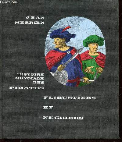 Histoire mondiale des pirates flibustiers et ngriers