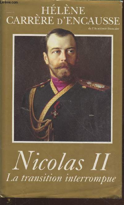 Nicolas II, la transition interrompue : Une biographie politque