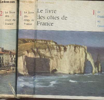 Le livre des ctes de France Tome 1 et 2 (en deux volumes) : de Dunkerque au Croisic - Du Croisic  Hendaye, de Cerbre  Menton, la Corse
