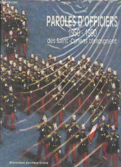 Paroles d'officiers 1950-1990 : Des saint-cyriens tmoignent (Exemplaire n1427/4500 - Edition originale)