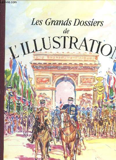 Les Grands Dossiers de L'Illustration : La Grande Guerre - Histoire d'un sicle 1843-1944